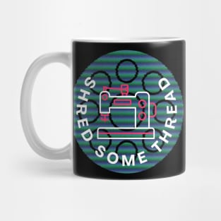 Let's shred some thread Mug